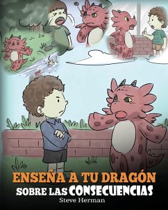 Enseña a tu Dragón Sobre las Consecuencias - Herman, Steve