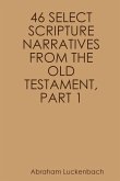 46 SELECT SCRIPTURE NARRATIVES FROM THE OLD TESTAMENT, PART 1