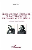 Les enjeux de l'histoire de la philosophie en France au XIX e siècle