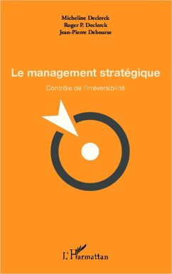 Le management stratégique - Declerck, Micheline; Declerck, Roger P.; Debourse, Jean-Pierre