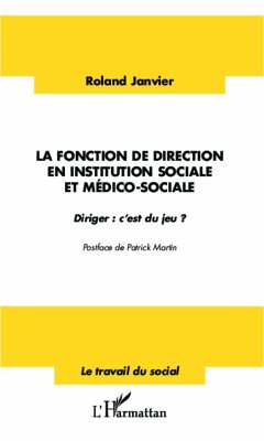 La fonction de direction en institution sociale et médico-sociale - Janvier, Roland