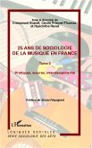 25 ans de sociologie de la musique en France (Tome 2)