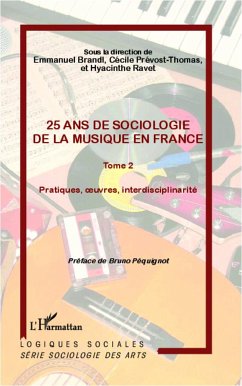 25 ans de sociologie de la musique en France (Tome 2) - Prévost-Thomas, Cécile; Ravet, Hyacinthe; Brandl, Emmanuel