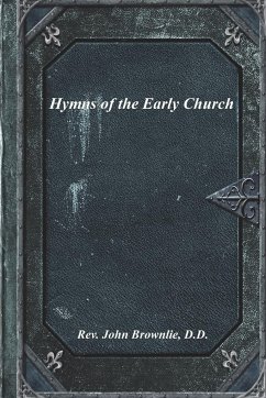 Hymns of the Early Church - Brownlie, D. D. Rev. John