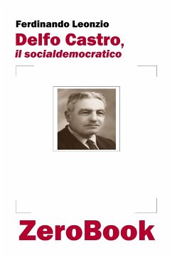 Delfo Castro, il socialdemocratico - Leonzio, Ferdinando