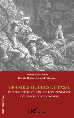Grandes figures du passé et héros référents dans les représentations de l'Europe contemporaine - Fabréguet, Michel; Henky, Danièle
