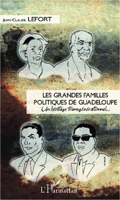 Les grandes familles politiques de Guadeloupe - Lefort, Jean-Claude