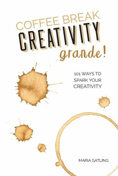 Coffee Break Creativity - Grande! - Gatling, Maria