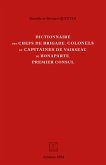 Dictionnaire des chefs de brigade, colonels et capitaines de vaisseau de Bonaparte, premier consul