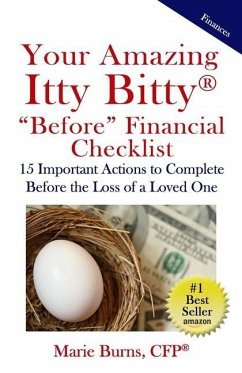 Your Amazing Itty Bitty BEFORE Financial Checklist: 15 Important Actions to Complete Before the Loss of a Loved One - Burns, Marie