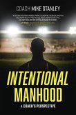 Intentional Manhood Intentional Manhood