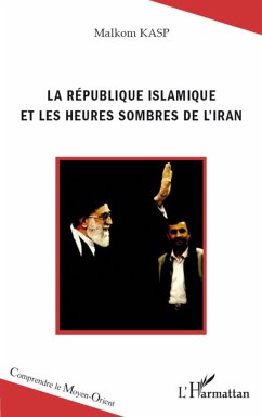 La République islamique et les heures sombres de l'Iran - Kasp, Malkom