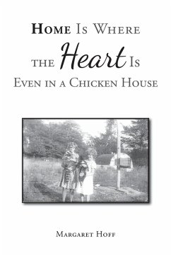 Home Is Where the Heart Is Even in a Chicken House - Hoff, Margaret