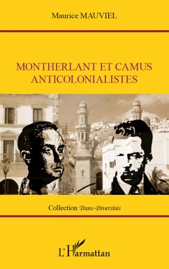 Montherlant et Camus anticolonialistes - Mauviel, Maurice