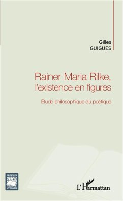 Rainer Maria Rilke, l'existence en figures - Guigues, Gilles