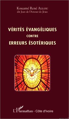 Vérités évangéliques contre erreurs ésotériques - Allou, Kouamé René