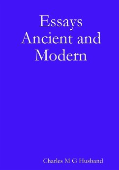 Essays Ancient and Modern - Husband, Charles M G