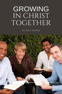 Growing in Christ Together - Tedder, Dale