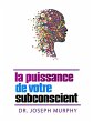 La puissance de votre subconscient - Bild 1