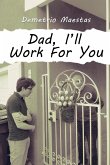 Dad, I'll Work For You