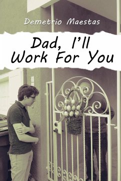 Dad, I'll Work For You - Maestas, Demetrio