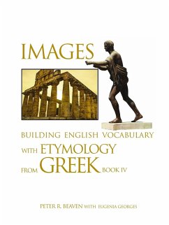 Images Building English Vocabulary with Etymology from Greek Book IV - Beaven, Peter