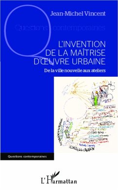 L'invention de la maîtrise d'oeuvre urbaine - Vincent, Jean-Michel