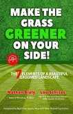 Make the Grass Greener on Your Side!: The 7 Elements of a Beautiful Groomed Landscape