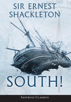 South! (Annotated) - Shackleton, Ernest