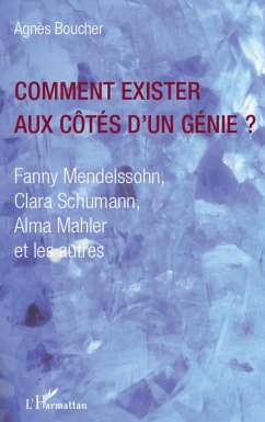 Comment exister aux côtés d'un génie ? - Boucher, Agnès