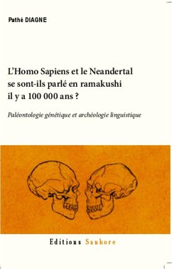 L'Homo Sapiens et le Neandertal se sont-ils parlé en ramakushi il y a 100000 ans ? - Diagne, Pathé