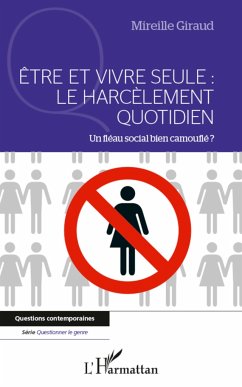 Etre et vivre seule : Le harcèlement quotidien - Giraud, Mireille