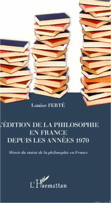 L'édition de la philosophie en France depuis les années 1970 - Ferté, Louise