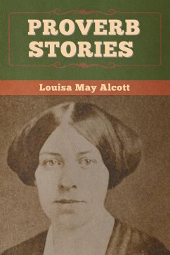 Proverb Stories - Alcott, Louisa May