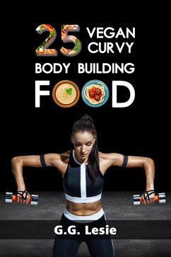 Cover 25 Vegan Curvy Body Building Food (eBook, ePUB)