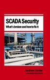 SCADA Security - What's broken and how to fix it