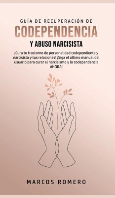 Guía de Recuperación de Codependencia y Abuso Narcisista - Romero, Marcos