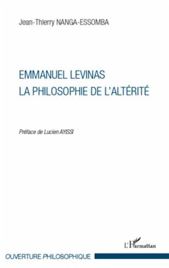 Emmanuel Levinas, la Philosophie de l'Altérité - Nanga-Essomba, Jean-Thierry