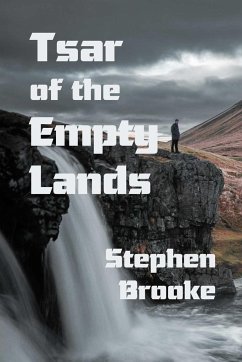 Tsar of the Empty Lands - Brooke, Stephen