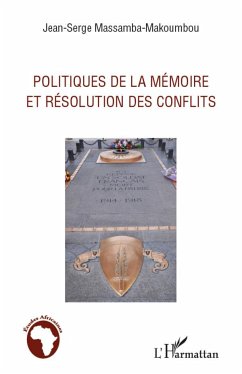 Politiques de la mémoire et résolution des conflits - Massamba-Makoumbou, Jean-Serge