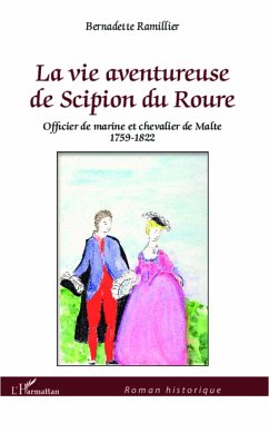 La vie aventureuse de Scipion du Roure - Ramillier, Bernadette