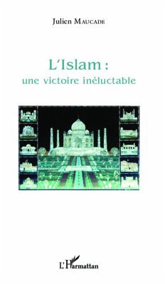 L'Islam : une victoire inéluctable - Maucade, Julien