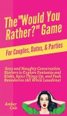 The &quote;Would You Rather?&quote; Game for Couples, Dates, & Parties