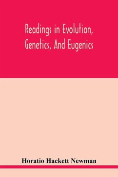Readings in evolution, genetics, and eugenics - Hackett Newman, Horatio