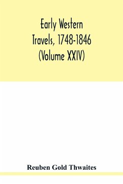 Early western travels, 1748-1846 - Gold Thwaites, Reuben