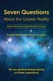 Seven Questions About The Greater Reality