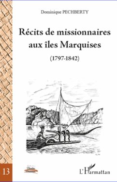 Récits de missionnaires aux îles Marquises (1797-1842) - Pechberty, Dominique