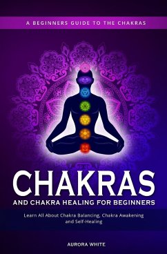 Chakras and Chakra Healing for Beginners - White, Aurora