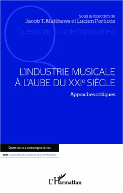 L'industrie musicale à l'aube du XXIe siècle - Perticoz, Lucien; Matthews, Jacob Thomas