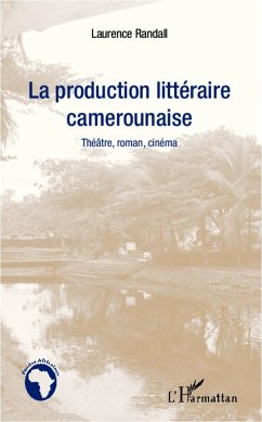 La production littéraire camerounaise - Randall, Laurence